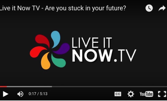 Live it Now TV – Are you stuck in your future?