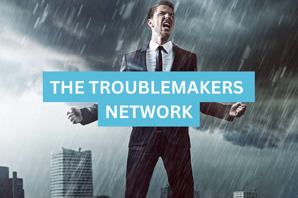 Are you a Troublemaker? – for a limited time grab a free ticket to the troublemakers network