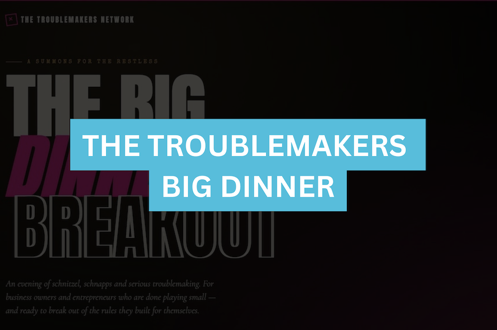 Troublemakers Network Big Dinner